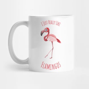 I Just Really like Flamingos - v2.1 Mug